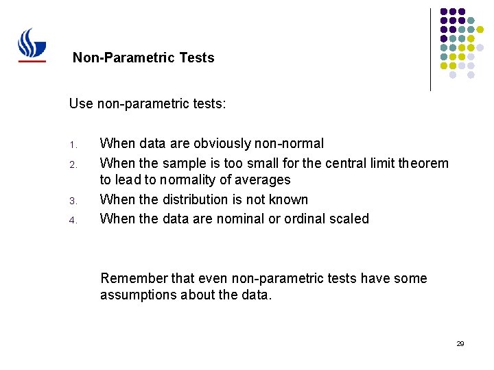 Non-Parametric Tests Use non-parametric tests: 1. 2. 3. 4. When data are obviously non-normal