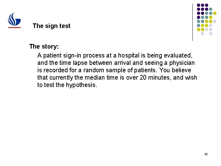 The sign test The story: A patient sign-in process at a hospital is being