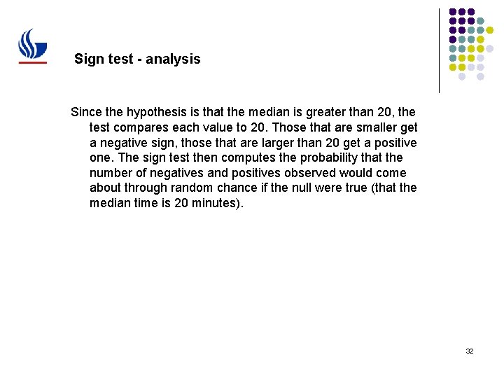 Sign test - analysis Since the hypothesis is that the median is greater than