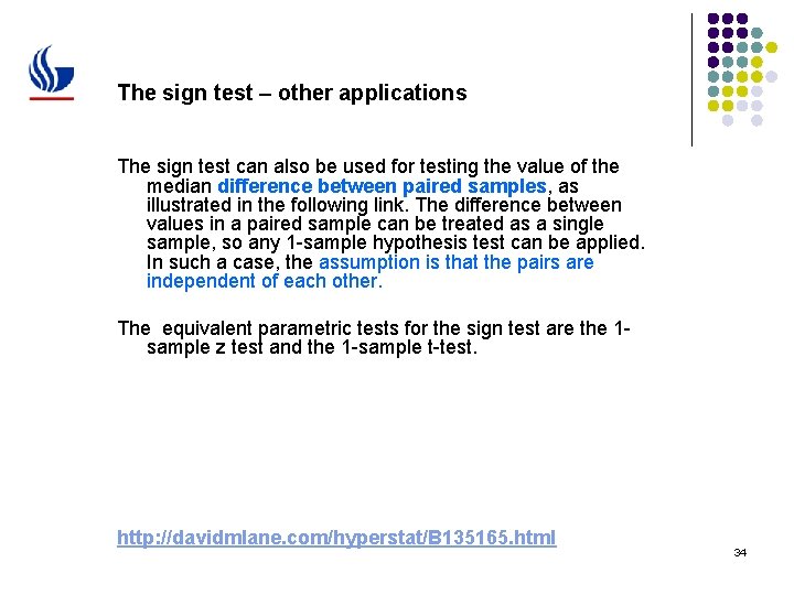The sign test – other applications The sign test can also be used for