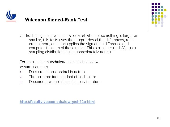 Wilcoxon Signed-Rank Test Unlike the sign test, which only looks at whether something is