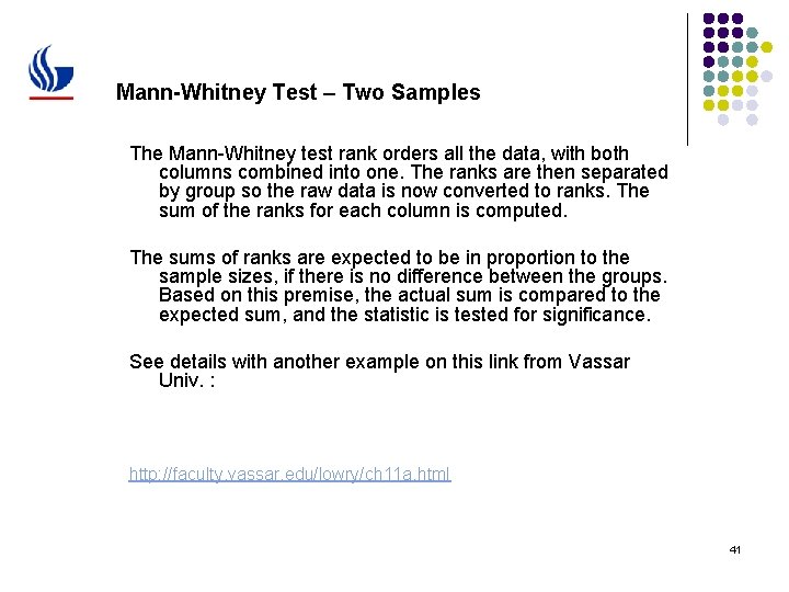 Mann-Whitney Test – Two Samples The Mann-Whitney test rank orders all the data, with