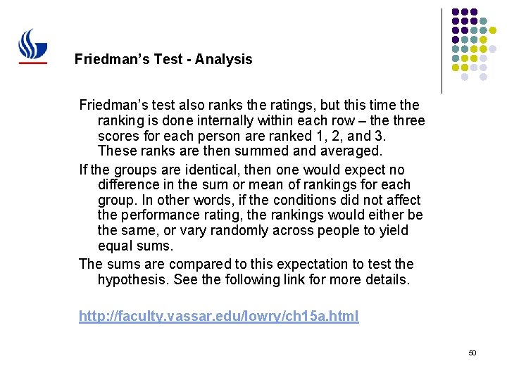 Friedman’s Test - Analysis Friedman’s test also ranks the ratings, but this time the