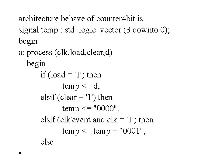 architecture behave of counter 4 bit is signal temp : std_logic_vector (3 downto 0);