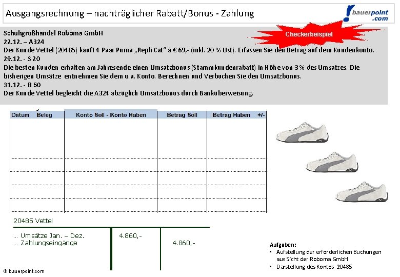 Ausgangsrechnung – nachträglicher Rabatt/Bonus - Zahlung © bauerpoint. com Schuhgroßhandel Roboma Gmb. H Checkerbeispiel