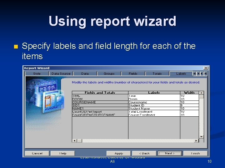 Using report wizard n Specify labels and field length for each of the items