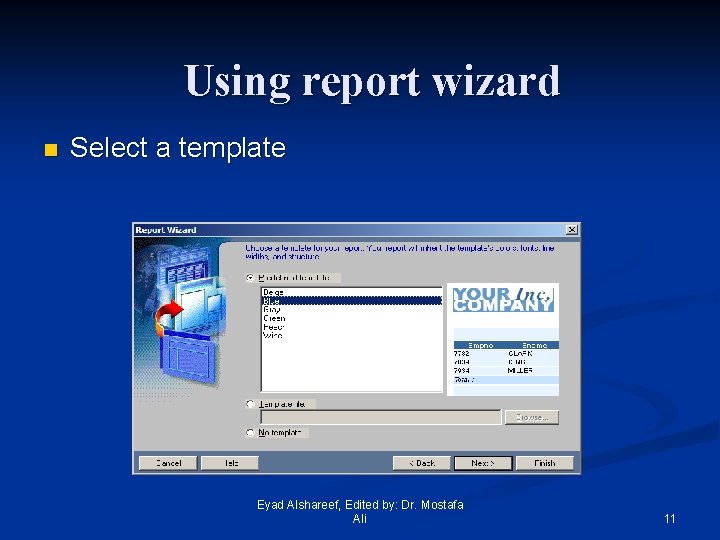 Using report wizard n Select a template Eyad Alshareef, Edited by: Dr. Mostafa Ali