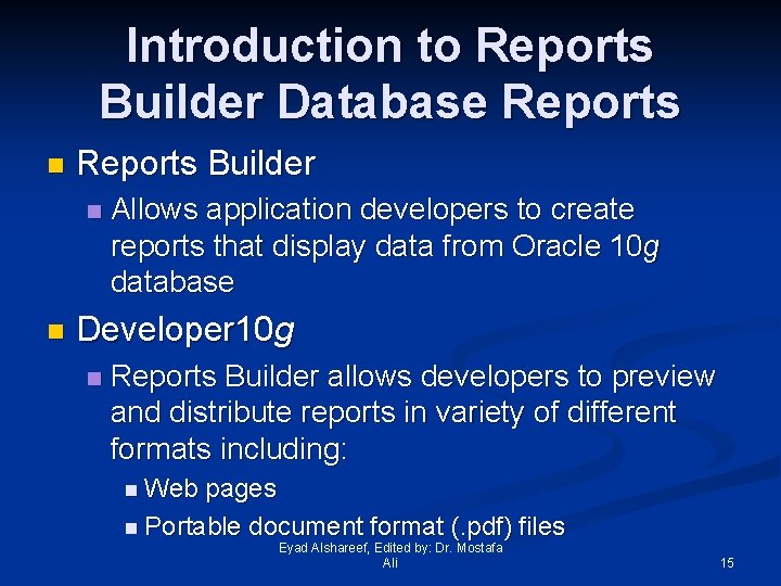 Introduction to Reports Builder Database Reports n Reports Builder n n Allows application developers