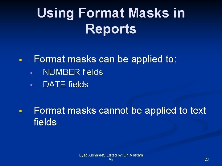 Using Format Masks in Reports Format masks can be applied to: § § NUMBER