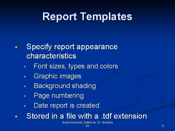 Report Templates Specify report appearance characteristics § § § § Font sizes, types and