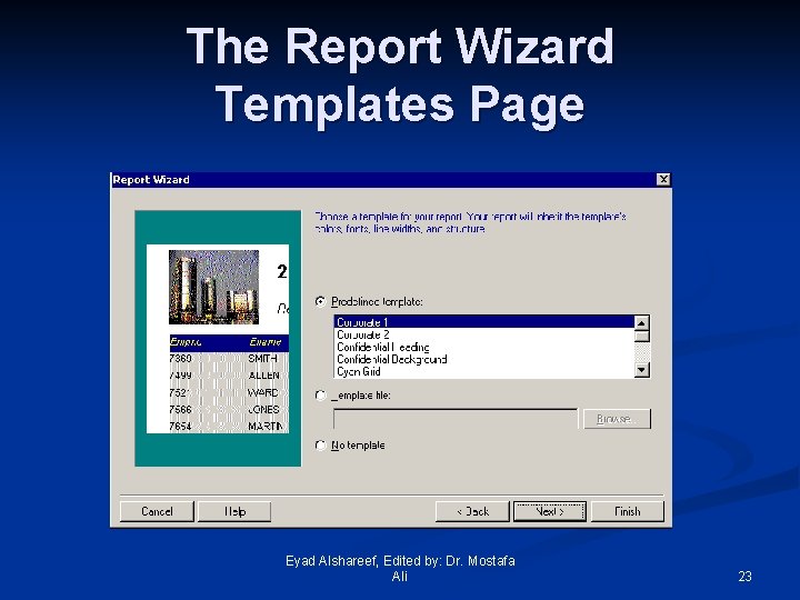 The Report Wizard Templates Page Eyad Alshareef, Edited by: Dr. Mostafa Ali 23 