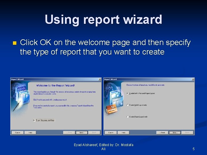 Using report wizard n Click OK on the welcome page and then specify the