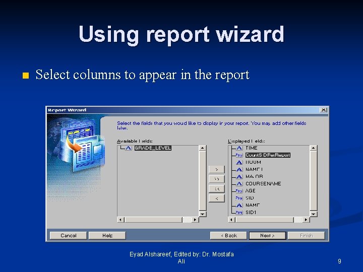 Using report wizard n Select columns to appear in the report Eyad Alshareef, Edited