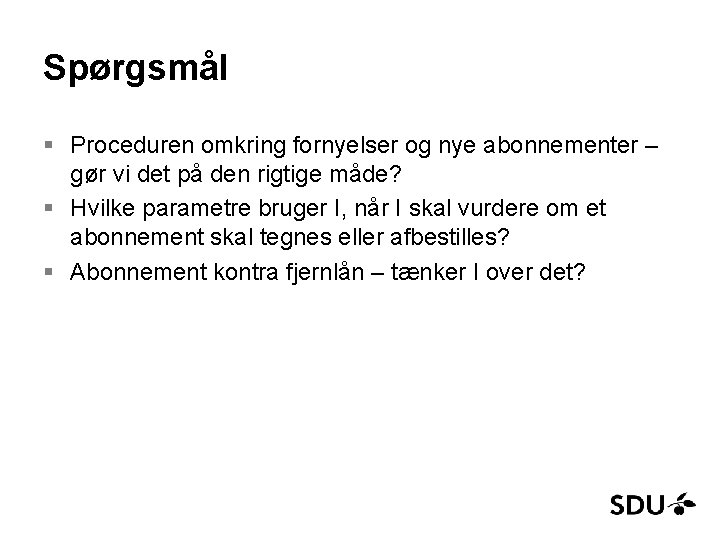 Spørgsmål § Proceduren omkring fornyelser og nye abonnementer – gør vi det på den