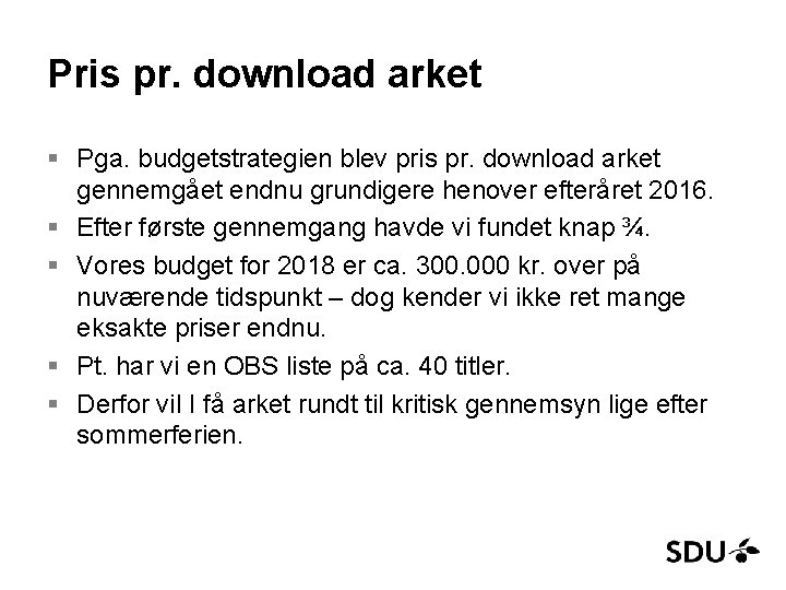 Pris pr. download arket § Pga. budgetstrategien blev pris pr. download arket gennemgået endnu