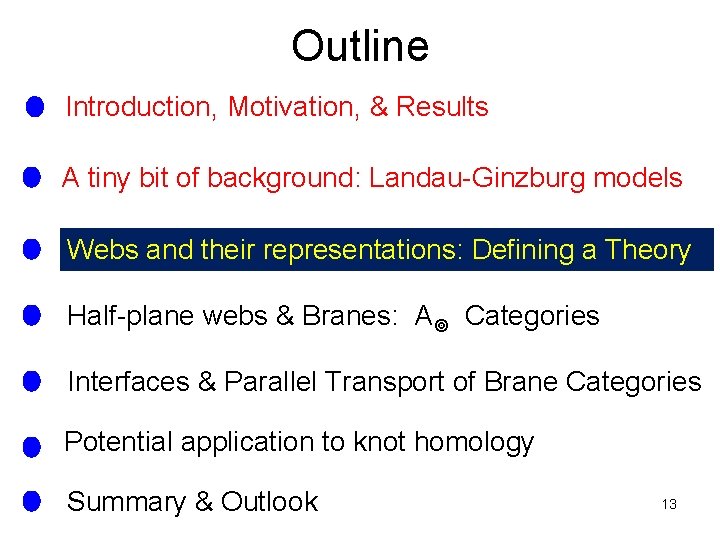 Outline Introduction, Motivation, & Results A tiny bit of background: Landau-Ginzburg models Webs and
