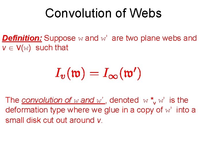 Convolution of Webs Definition: Suppose w and w’ are two plane webs and v