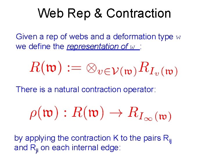 Web Rep & Contraction Given a rep of webs and a deformation type w