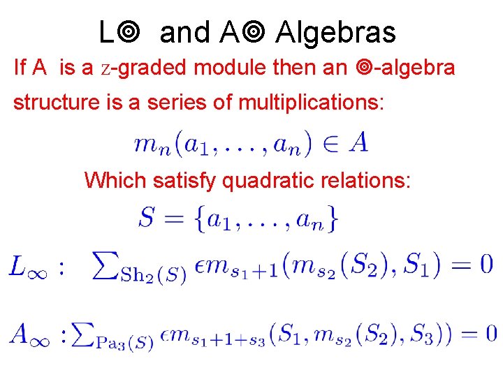 L and A Algebras If A is a Z-graded module then an -algebra structure
