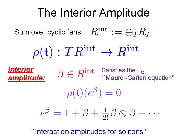The Interior Amplitude Sum over cyclic fans: Interior amplitude: Satisfies the L ``Maurer-Cartan equation’’