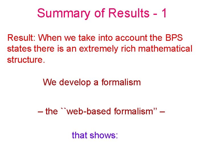 Summary of Results - 1 Result: When we take into account the BPS states