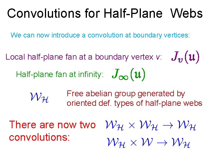Convolutions for Half-Plane Webs We can now introduce a convolution at boundary vertices: Local