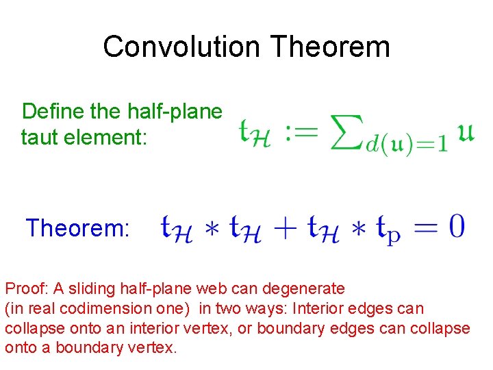 Convolution Theorem Define the half-plane taut element: Theorem: Proof: A sliding half-plane web can