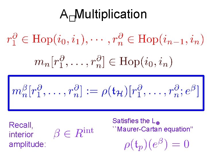 A�Multiplication Recall, interior amplitude: Satisfies the L ``Maurer-Cartan equation’’ 