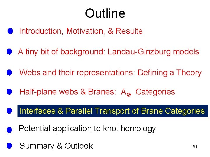 Outline Introduction, Motivation, & Results A tiny bit of background: Landau-Ginzburg models Webs and