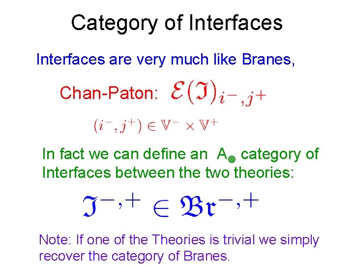 Category of Interfaces are very much like Branes, Chan-Paton: In fact we can define