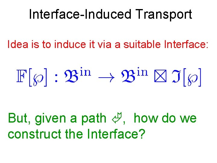 Interface-Induced Transport Idea is to induce it via a suitable Interface: But, given a