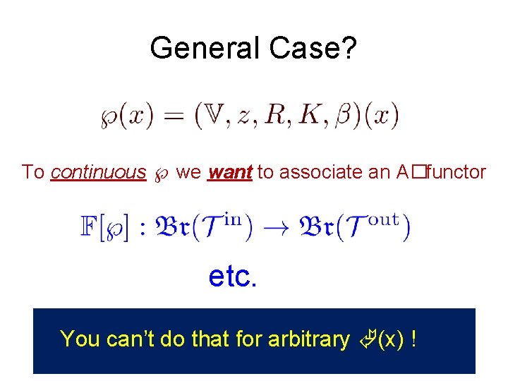 General Case? To continuous we want to associate an A�functor etc. You can’t do