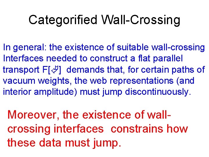 Categorified Wall-Crossing In general: the existence of suitable wall-crossing Interfaces needed to construct a