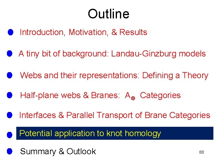 Outline Introduction, Motivation, & Results A tiny bit of background: Landau-Ginzburg models Webs and