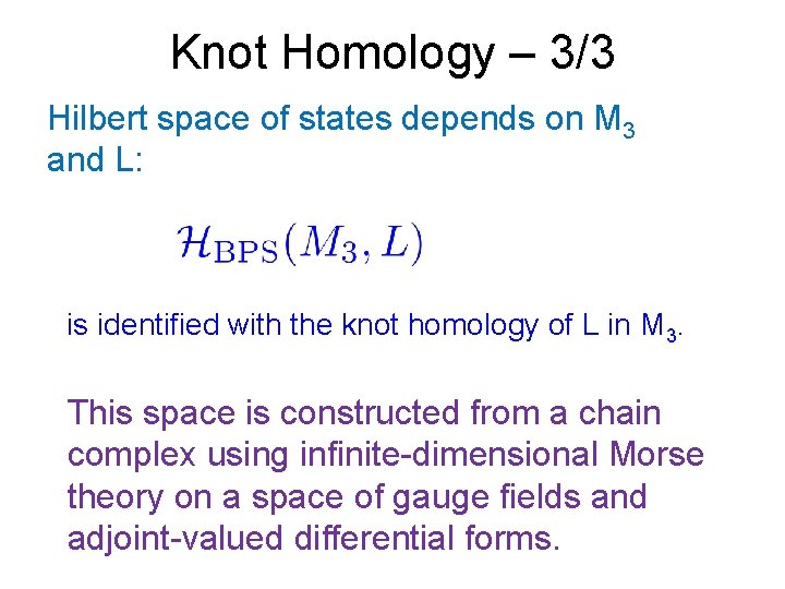 Knot Homology – 3/3 Hilbert space of states depends on M 3 and L: