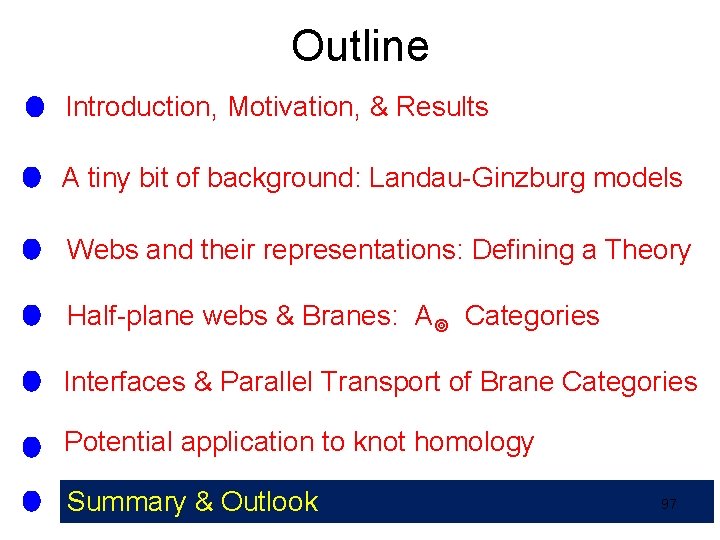 Outline Introduction, Motivation, & Results A tiny bit of background: Landau-Ginzburg models Webs and