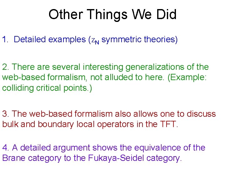 Other Things We Did 1. Detailed examples (ZN symmetric theories) 2. There are several