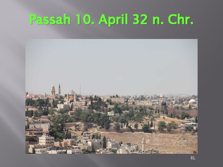 Passah 10. April 32 n. Chr. RL 
