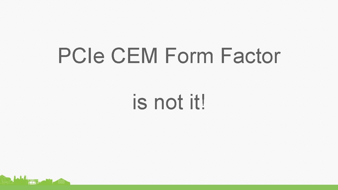 PCIe CEM Form Factor is not it! 