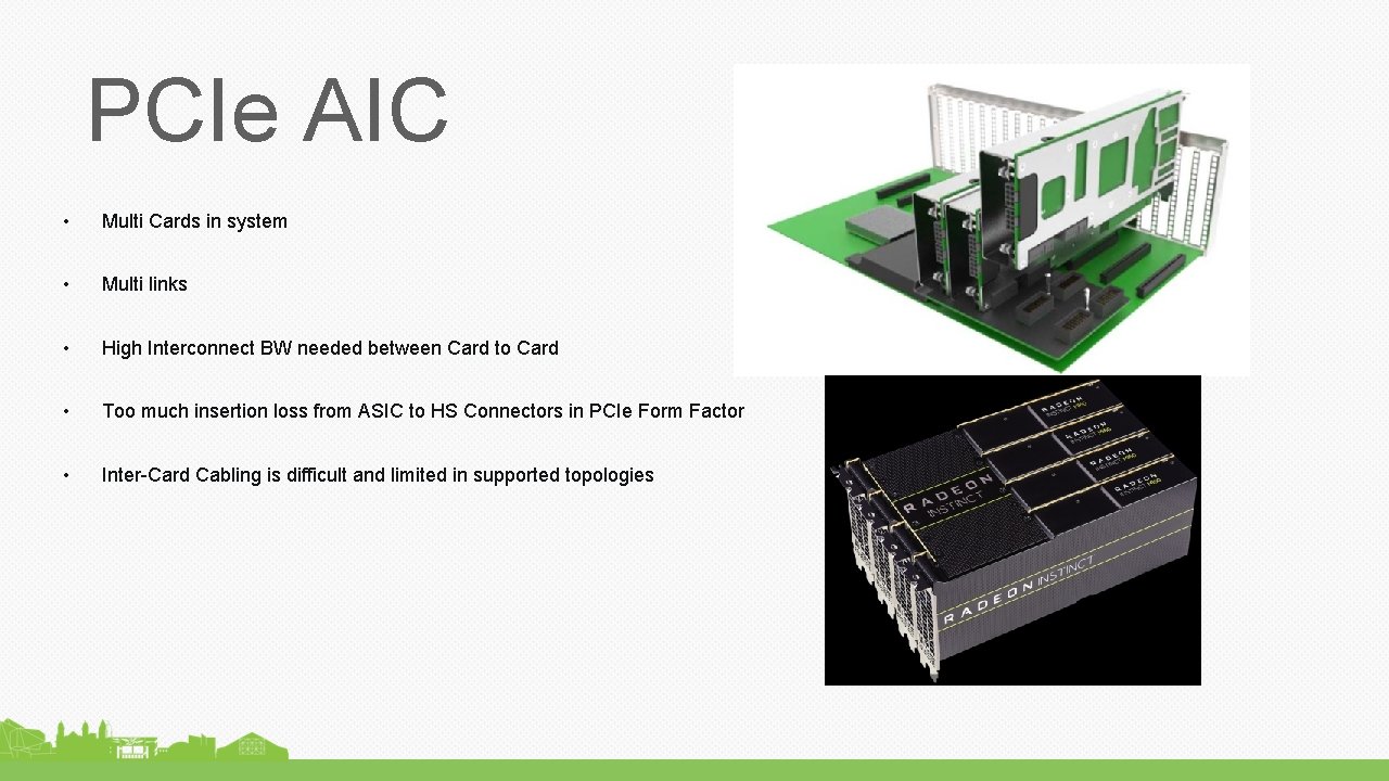 PCIe AIC • Multi Cards in system • Multi links • High Interconnect BW