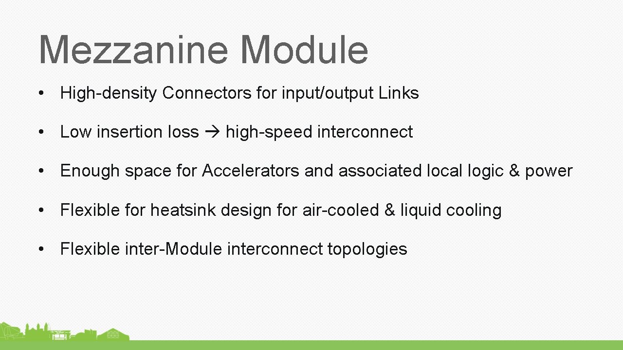 Mezzanine Module • High-density Connectors for input/output Links • Low insertion loss high-speed interconnect
