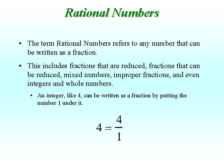 Rational Numbers • The term Rational Numbers refers to any number that can be