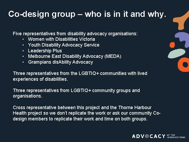 Co-design group – who is in it and why. Five representatives from disability advocacy