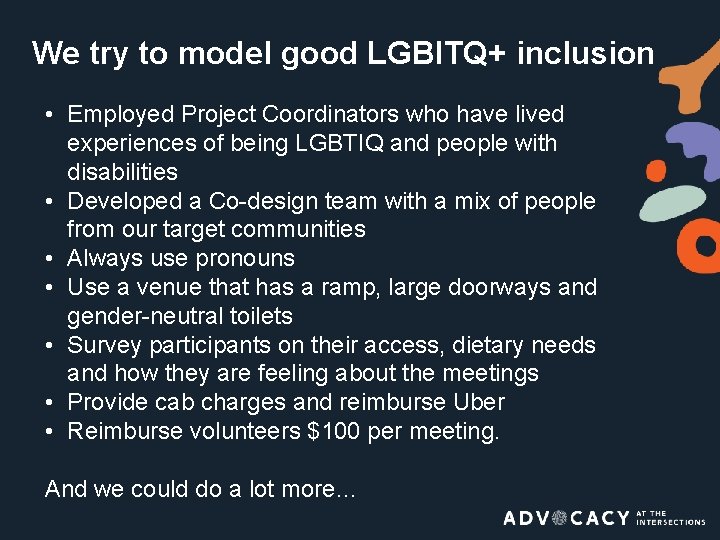 We try to model good LGBITQ+ inclusion • Employed Project Coordinators who have lived