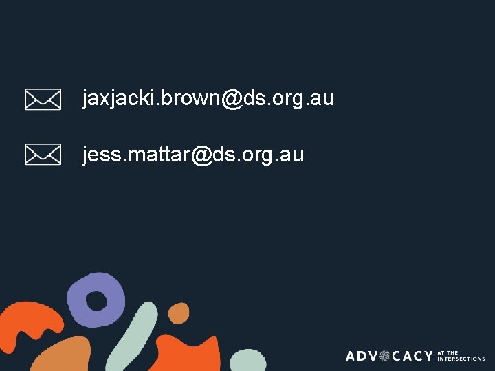 jaxjacki. brown@ds. org. au jess. mattar@ds. org. au 