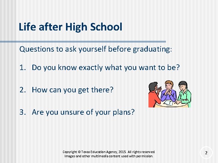 Life after High School Questions to ask yourself before graduating: 1. Do you know