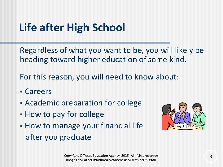 Life after High School Regardless of what you want to be, you will likely