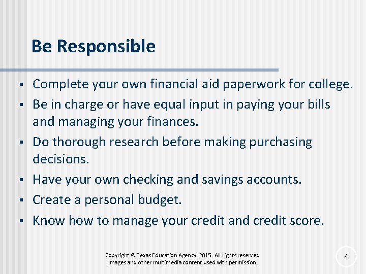 Be Responsible § § § Complete your own financial aid paperwork for college. Be