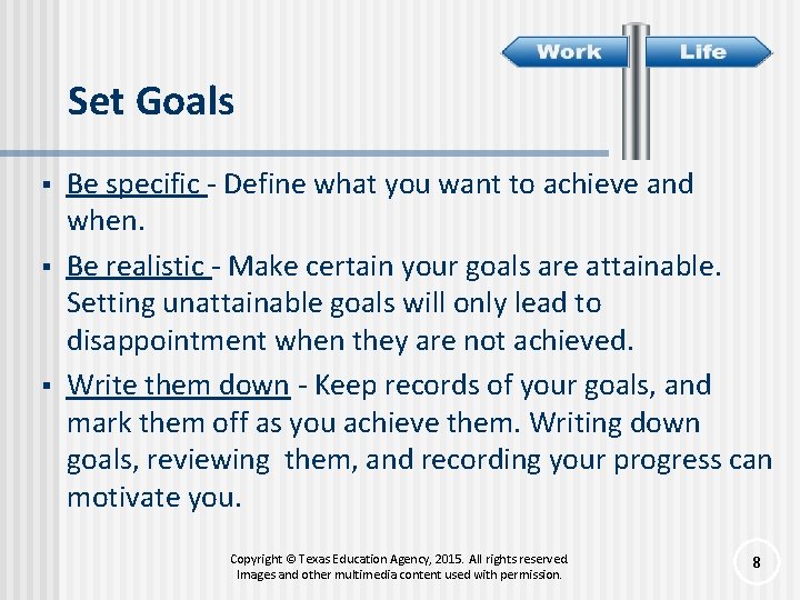 Set Goals § § § Be specific - Define what you want to achieve