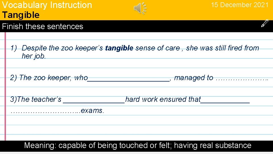 Vocabulary Instruction Tangible 15 December 2021 Finish these sentences 1) Despite the zoo keeper’s